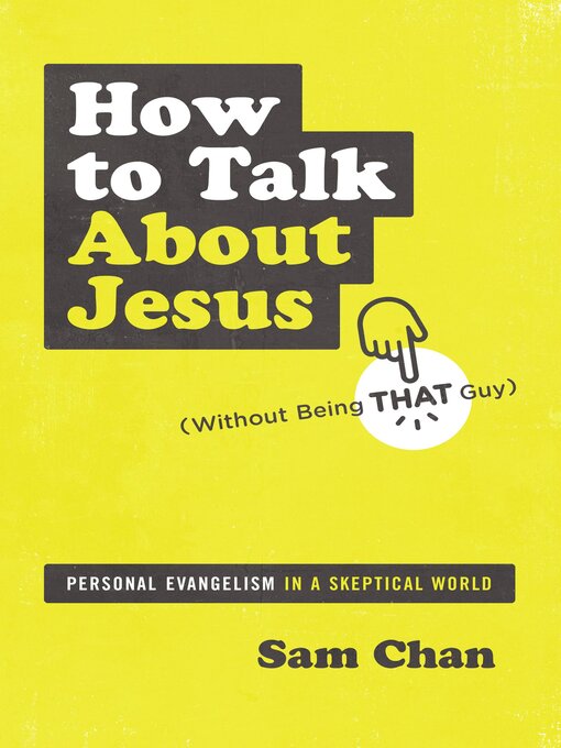 Title details for How to Talk about Jesus (Without Being That Guy) by Sam Chan - Wait list